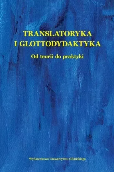 Translatoryka i glottodydaktyka. Od teorii do... zdjęcie 1