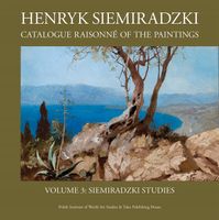 Henryk Siemiradzki. Catalogue Raisonne of the Paintings, Vol. 3. Siemiradz…