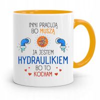 Kubek Żółty Dla Hydraulika Ja Jestem Hydraulikiem Z Nadrukiem Ze Zdjęciem