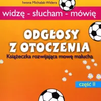 Odgłosy z otoczenia. Książeczka rozwijająca mowę malucha. Część 2