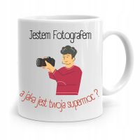 Kubek Dla Fotografa Jaka Jest Twoja Supermoc? Z Nadrukiem Ze Zdjęciem