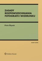 Zasady rozpowszechniania fotografii i wizerunku - Piotr Ślęzak