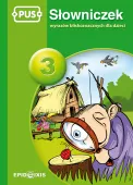 PUS. Słowniczek wyrazów bliskoznacznych dla dzieci. Część 3