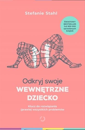 Odkryj swoje wewnętrzne dziecko. Klucz do rozwiązania (prawie) wszystkich p zdjęcie 1