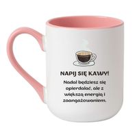 KUBEK "NAPIJ SIĘ KAWY! NADAL BĘDZIESZ SIĘ OPIERDALAĆ, ALE Z WIĘKSZĄ ENERGIĄ I ZAANGAŻOWANIEM" Wzór - Elegant Biało-Różowy 330 ml
