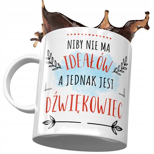 Kubek Dla Dźwiękowca Niby Nie Ma Ideałów A Jednak Z Nadrukiem Ze Zdjęciem na Arena.pl
