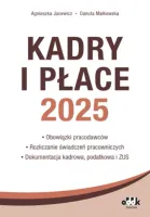 Kadry I Płace 2025 - Obowiązki Pracodawców, Rozliczanie Świadczeń Pracownic