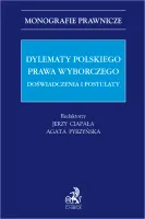 Dylematy polskiego prawa wyborczego. Doświadczenia i postulaty