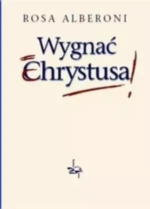 Wygnać Chrystusa zdjęcie 1