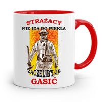 Kubek Czerwony Dla Strażaka Nie Idą Do Piekła Z Nadrukiem Ze Zdjęciem