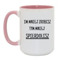 KUBEK "IM MNIEJ ZROBISZ TYM MNIEJ SPIERDOLISZ" Wzór - Duży Biało-Różowy 450 ml