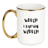 KUBEK "WDECH I KURWA WYDECH" Wzór - Duży Biało-Złoty 450 ml