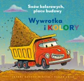 książeczka na dobranoc - Snów kolorowych, placu budowy Wywrotka i kolory