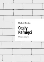 Cegły Pamięci. Wiersze zebrane