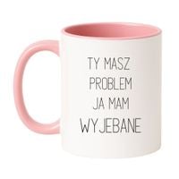 KUBEK "TY MASZ PROBLEM JA MAM WYJEBANE" Wzór - Klasyczny Biało-Różowy 330 ml
