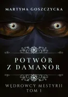 Wędrowcy Mestyrii. Tom 1. Potwór z Damanor