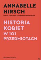 Historia kobiet w 101 przedmiotach Annabelle Hirsch