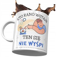 Kubek Śmieszny Zabawny Kto Rano Wstaje Prezent Z Nadrukiem Ze Zdjęciem