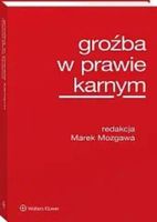 GROŹBA W PRAWIE KARNYM MAREK MOZGAWA