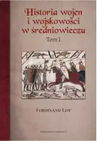 Historia wojen i wojskowości w średniowieczu. Tom 1