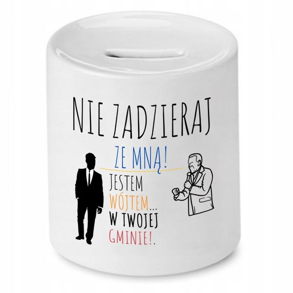 Skarbonka Prezent Dla Wójta Nie Zadzieraj Ze Mną Z Nadrukiem Ze Zdjęciem zdjęcie 1