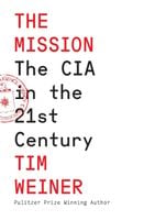 The Mission: The CIA in the 21st Century Weiner Tim