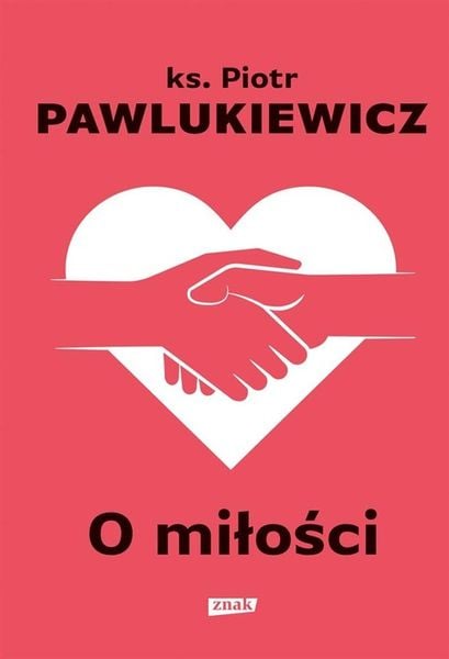 O MIŁOŚCI ks Piotr Pawlukiewicz zdjęcie 1