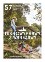 Mikrowyprawy Z Warszawy. 57 Nieoczywistych Wycieczek, Które Uratują Twój