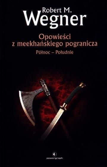 Opowieści z meekhańskiego pogranicza T.1Północ... Robert M. Wegner