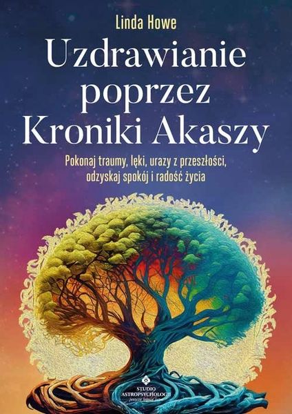 Uzdrawianie Poprzez Kroniki Akaszy. Pokonaj Traumy, Lęki, Urazy Z Przeszłoś zdjęcie 1