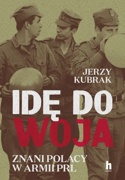 Idę do woja. Znani Polacy w armii PRL zdjęcie 1