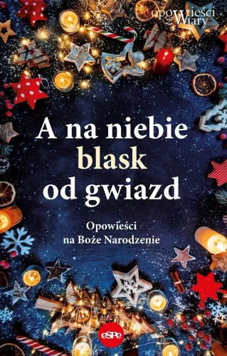 A Na Niebie Blask Od Gwiazd. Opowieści Na Boże Narodzenie na Arena.pl