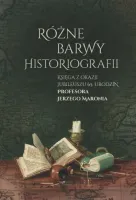 Różne barwy historiografii