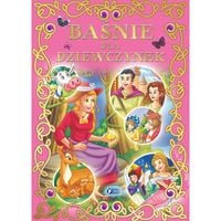 Baśnie dla Dziewczynek Zbiór Bajek dla Dzieci 400 Stron