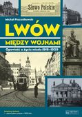 Lwów między wojnami Michał Pszczółkowski