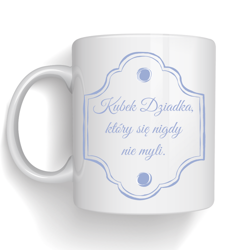 Kubek z nadrukiem Dziadka Który się Nigdy Nie Myli na Arena.pl