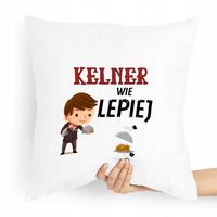 Poduszka Prezent Dla Kelnera Wie Lepiej Z Nadrukiem Ze Zdjęciem