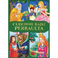 Cudowne Bajki Perraulta Bajki i Baśnie dla Dzieci Twarda Oprawa 64 Strony