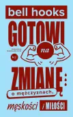 Gotowi Na Zmianę. O Mężczyznach, Męskości I Miłości