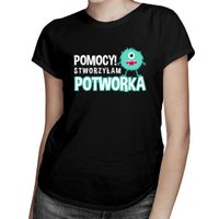 Pomocy! Stworzyłam potworka - damska koszulka
