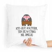 Poduszka Prezent Dla Sołtysa W Cyrku Nie Śmieje Z Nadrukiem Ze Zdjęciem