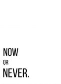 Plakat 13x18cm Z Napisami Nowoczesny Cytat Now Or Never