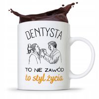 Kubek Prezent Dla Dentysty Nie Zawód To Styl Życia Z Nadrukiem Ze Zdjęciem