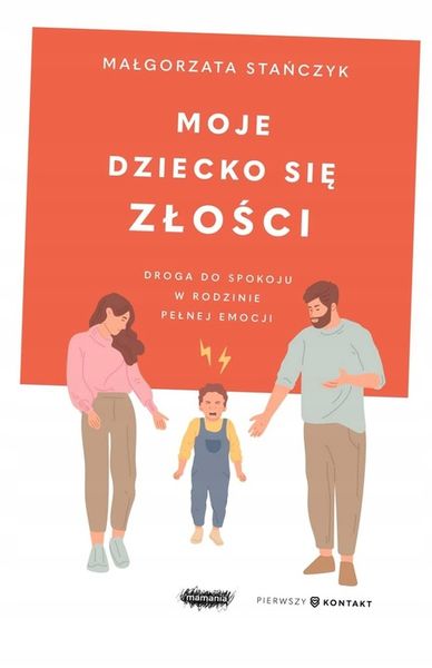 Moje dziecko się złości Droga do spokoju Stańczyk zdjęcie 3
