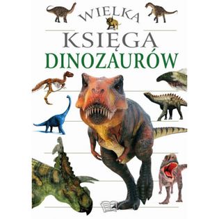 Wielka księga dinozaurów Opracowanie zbiorowe