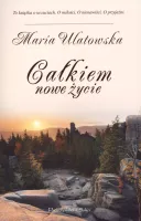 Całkiem nowe życie - Powieść o uczuciach miłości nienawiści i zazdrości