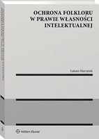 Ochrona folkloru w prawie własności intelektualnej Łukasz Maryniak