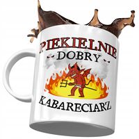 Kubek Dla Kabareciarza Piekielnie Dobry Prezent Z Nadrukiem Ze Zdjęciem