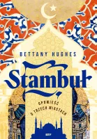 Stambuł. Opowieść O Trzech Miastach