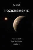 Pozaziemskie. Pierwsze ślady życia rozumnego poza Ziemią